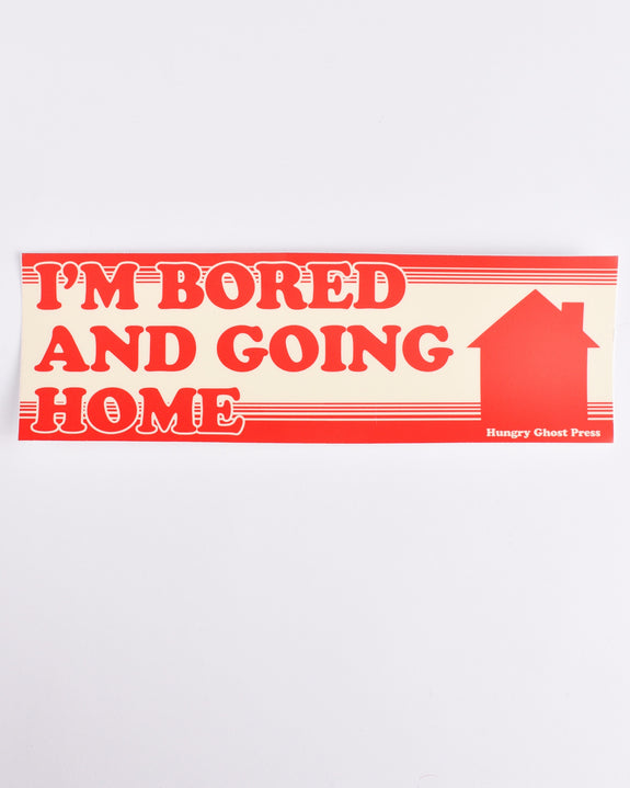 Hungry Ghost Press - Bored and Going Home Bumper Sticker