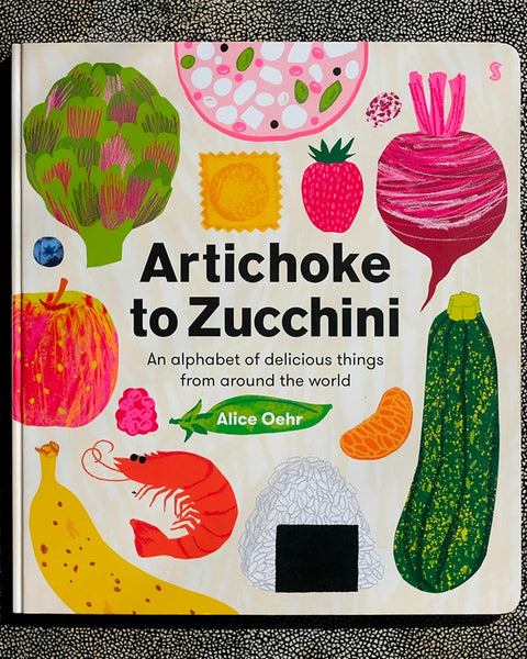 Artichoke To Zucchini- by Alice Oehr