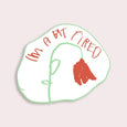Stay home Club -Bit Tired - Waterproof Vinyl Sticker