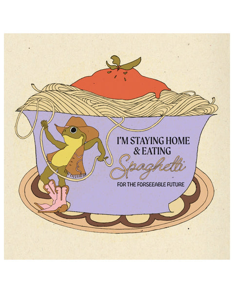 Hannah-Michelle Bayley - I'm Staying Home and Eating Spaghetti Print