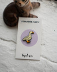Stay Home Club - Fowl Pin