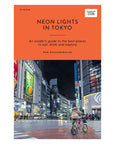 Neon Lights in Tokyo - An Insider's Guide to the Best Places to Eat, Drink and Explore - Ben Groundwater