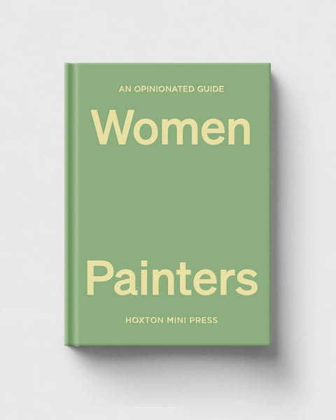An Opinionated Guide to Women Painters
