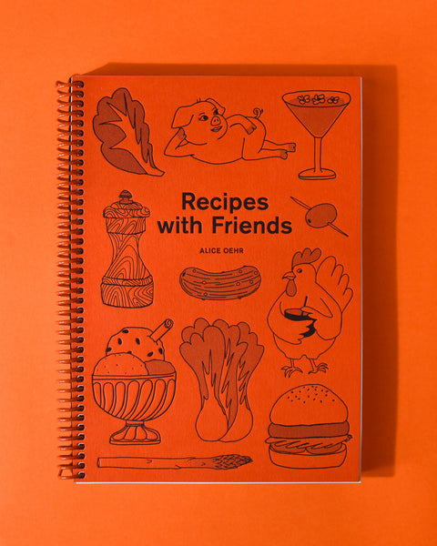 Alice Oehr - Recipes with Friends Cook Book