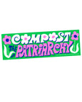 Gentle Thrills - Compost the Patriarchy Bumper Sticker