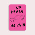 Stay Home Club - No Brain No Pain - Waterproof Vinyl Sticker