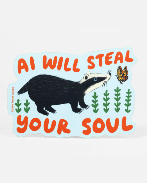 Little Truths Studio - AI Will Steal Your Soul Sticker