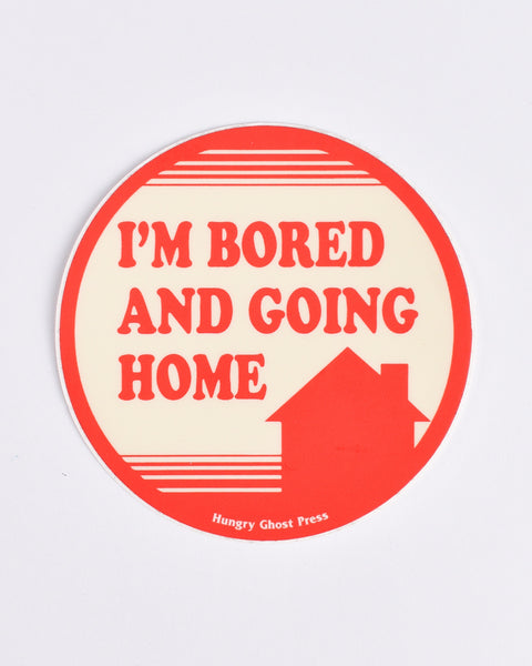 Hungry Ghost Press - Bored and Going Home Sticker