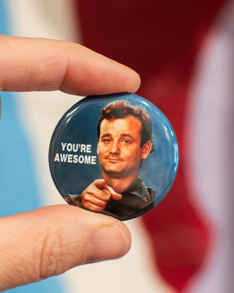 Badge - Bill Murray "You're Awesome"