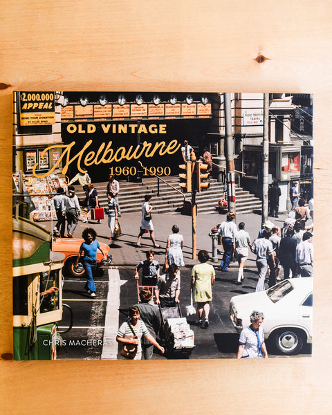 Old Vintage Melbourne 1960-1990 - Chris Macheras