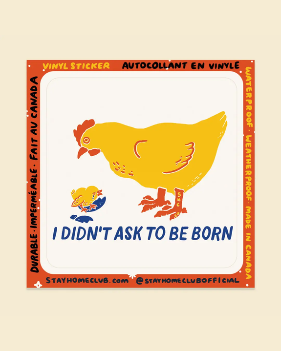 Stay Home Club - I Didn't Ask To Be Born Sticker