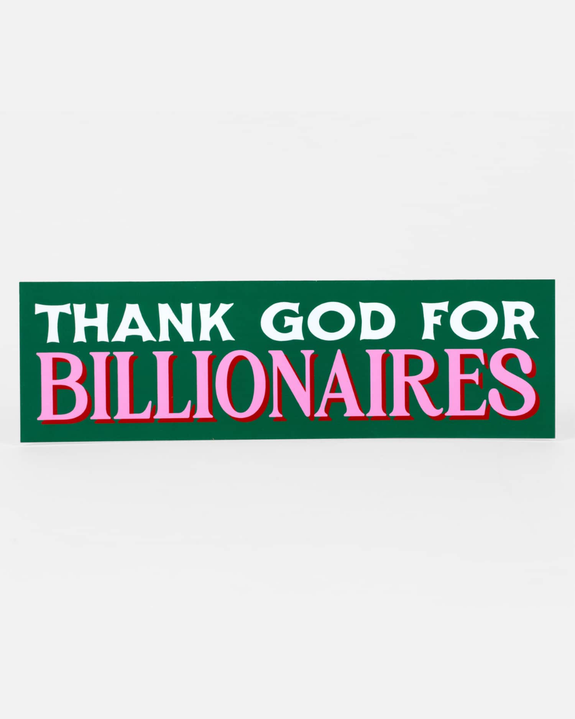 Jack Sjogren - Bumper Sticker - Thank God For Billionaires