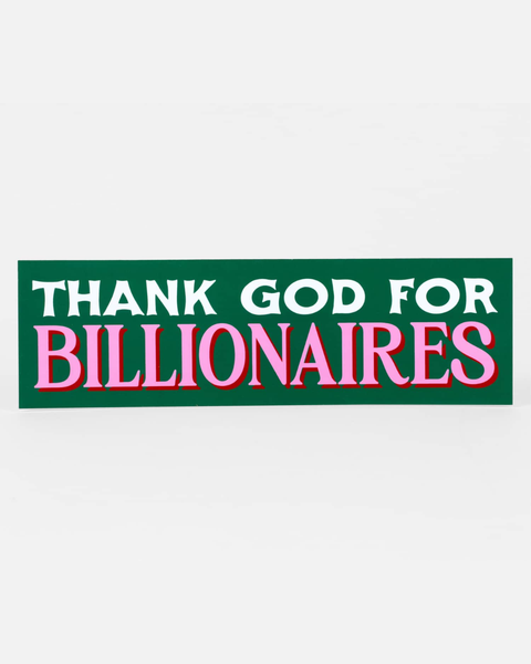 Jack Sjogren - Bumper Sticker - Thank God For Billionaires