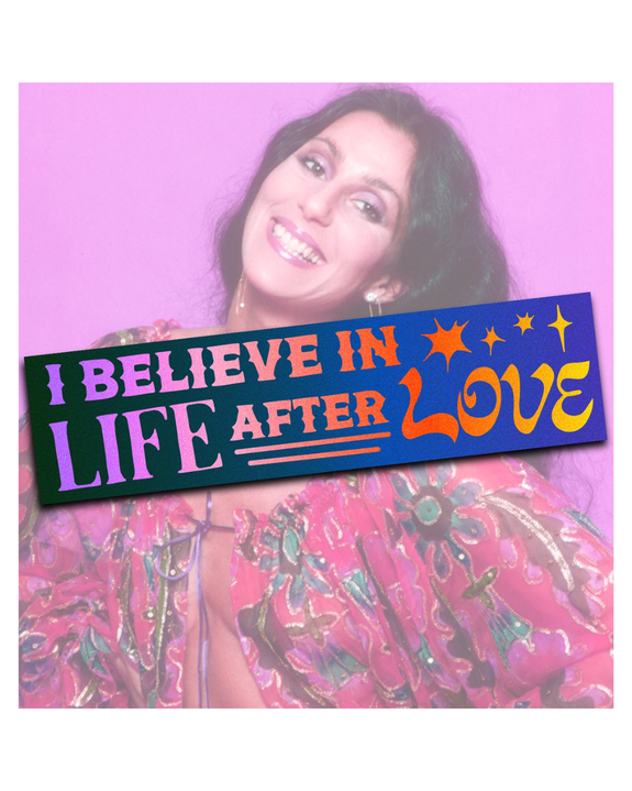 Alex Luciano - I Believe in Life After Love Cher Bumper Sticker