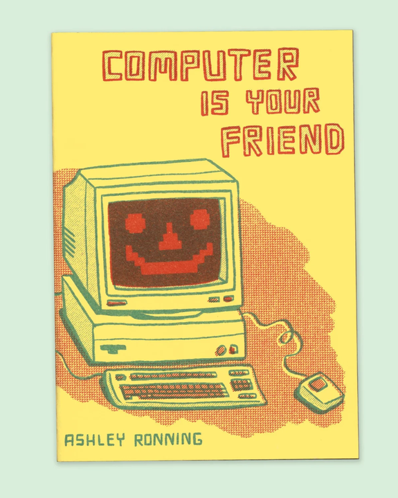 Ashley Ronning - Computer Is Your Friend Zine