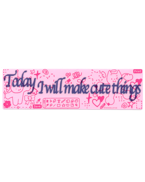 Rochelle Oh - ‘Today I Will Make Cute Things' Bumper Sticker