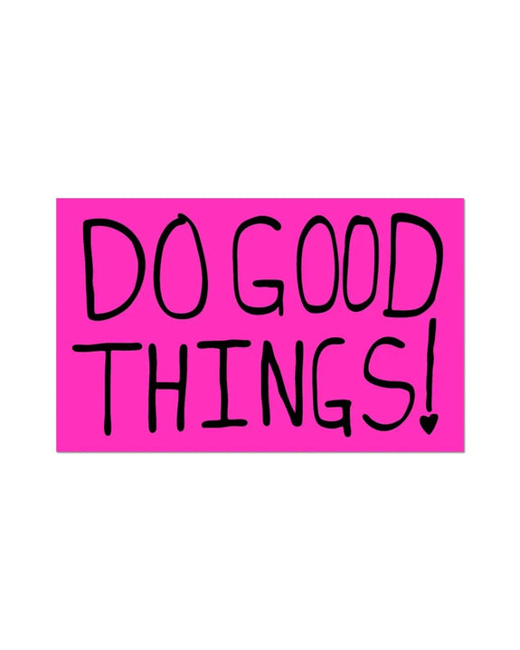 Apply Stickers - Do Good Things By Sam Durant - Die-Cut Sticker