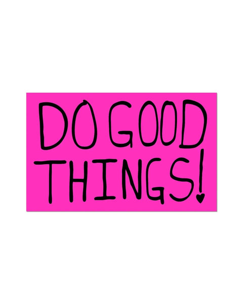 Apply Stickers - Do Good Things By Sam Durant - Die-Cut Sticker