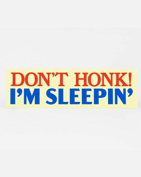 Jack Sjogren - Bumper Sticker - Don't Honk I'm Sleepin'