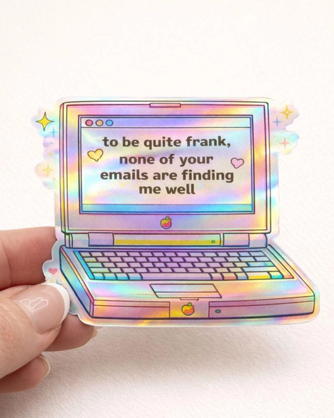 Hello Brand - None of Your Emails Are Finding Me Well Holographic Sticker
