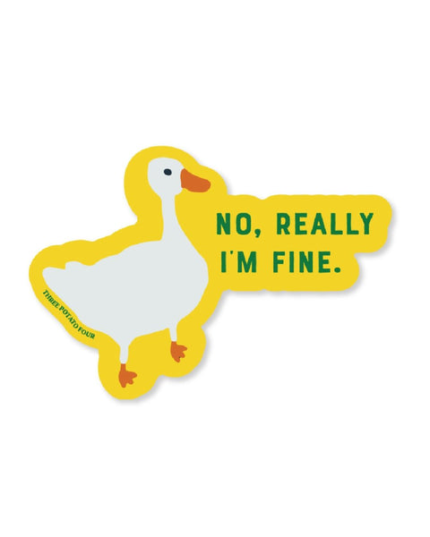 Three Potato Four - Sticker - Goose "No, Really I'm Fine"