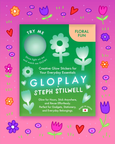 Gloplay - Floral Fun By Steph Stilwell