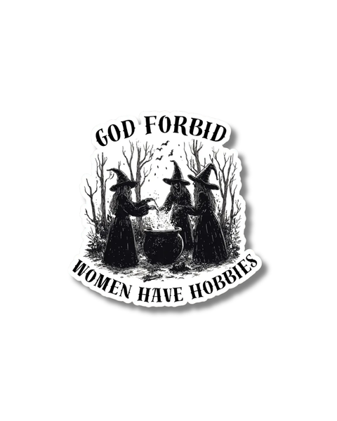 Pretty Toxic Stickers - God Forbid Women Have Hobbies