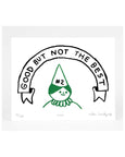 Hiller Goodspeed - Screenprint - Good But Not The Best
