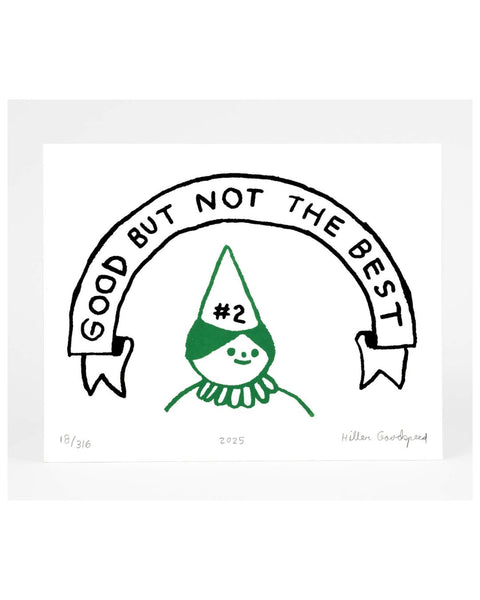Hiller Goodspeed - Screenprint - Good But Not The Best