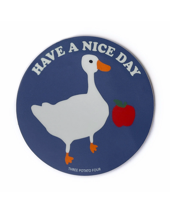 Three Potato Four - Sticker - Goose "Have A Nice Day"