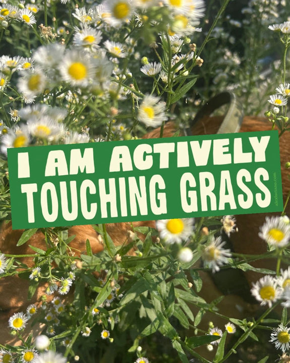 Alex Luciano - I Am Actively Touching Grass - Bumper Sticker
