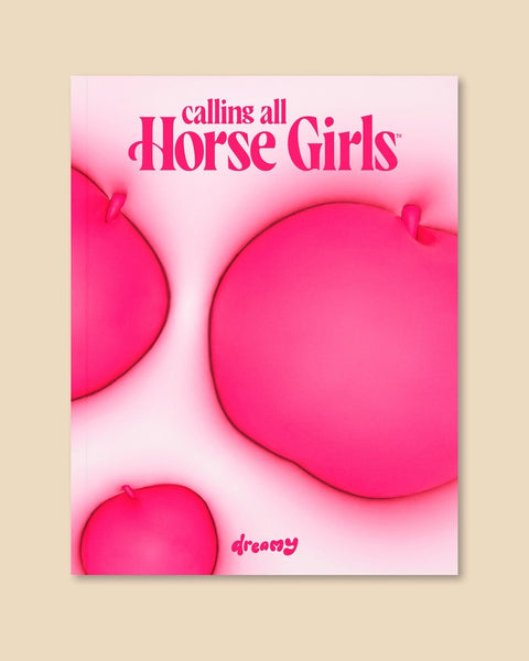 Calling All Horse Girls Magazine - Vol. 6: Dreamy