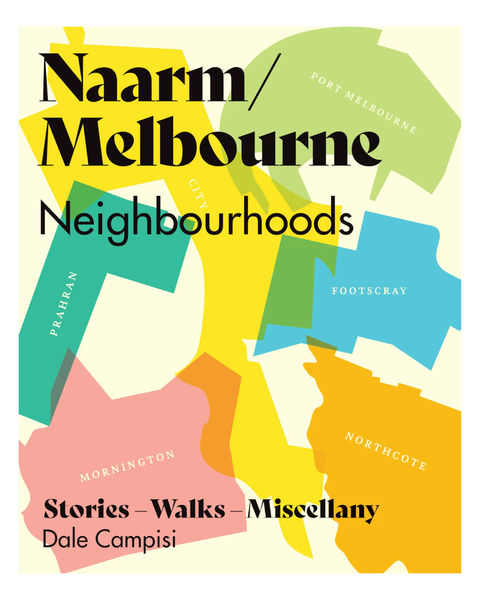 Naarm/Melbourne Neighbourhoods - Dale Campisi