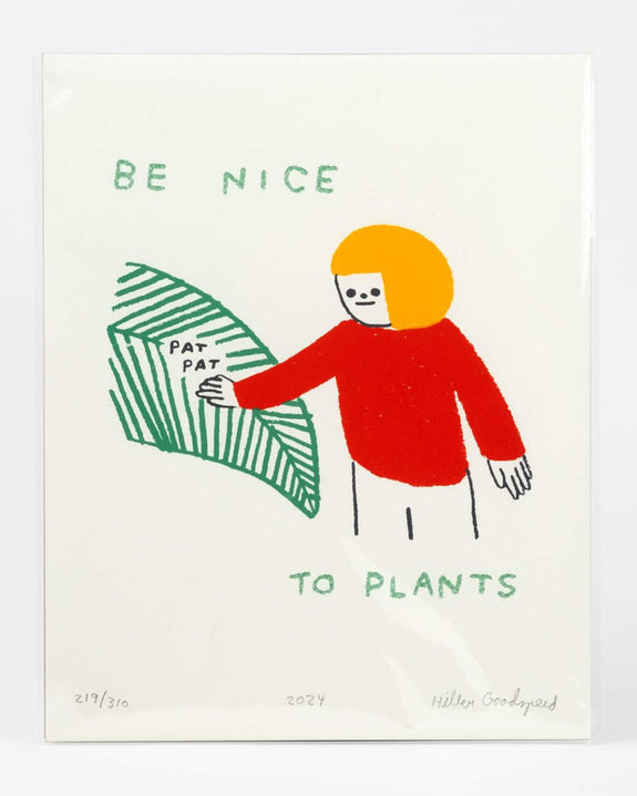 Hiller Goodspeed - Screenprint - Be Nice to Plants