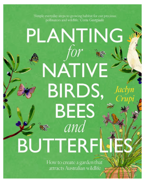 Planting for Native Birds, Bees and Butterflies By Jaclyn Crupi