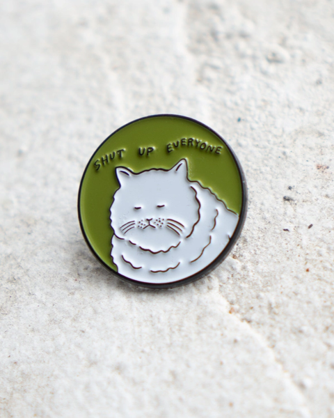 Stay Home Club - Shut Up Everyone Pin
