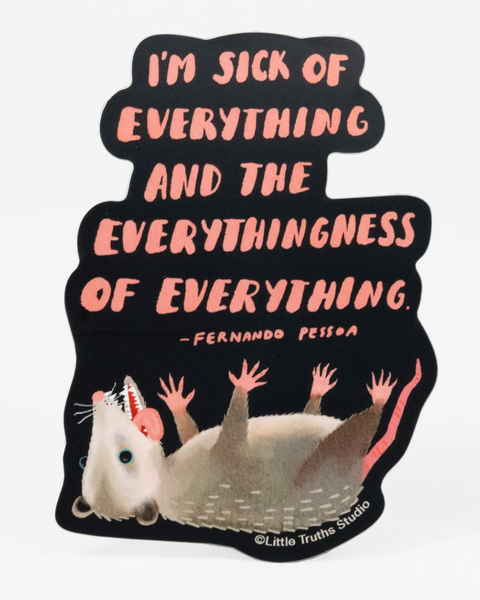 Little Truths Studio - I'm Sick Of Everything  Sticker