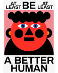 Brutto - Be A Better Human - Giclée Print
