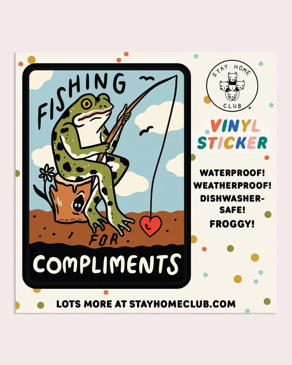 Stay home Club - Fishing For Compliments Vinyl Sticker