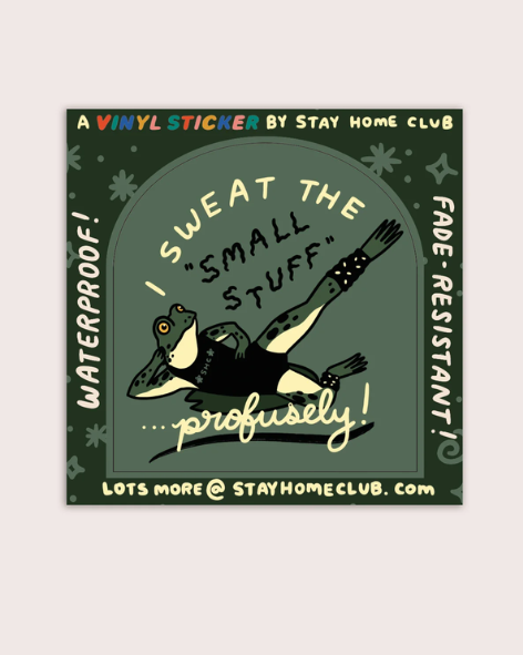Stay home Club - I Sweat the Small Stuff – Frog Sticker