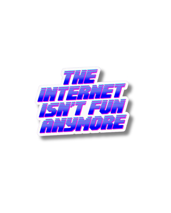 Pretty Toxic Stickers - The Internet Isn’t Fun Anymore