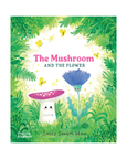 The Mushroom and the Flower by Sally Soweol Han