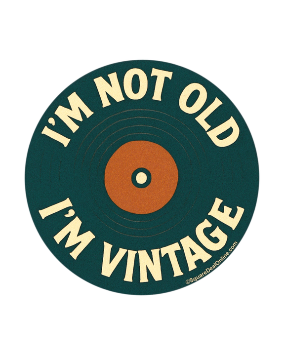 I'm Not Old I'm Vintage - Sticker