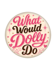 What Would Dolly Do Badge