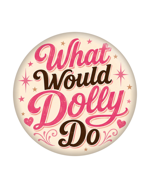What Would Dolly Do Badge