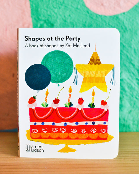 Shapes at the Party - A book of shapes by Kat Macleod